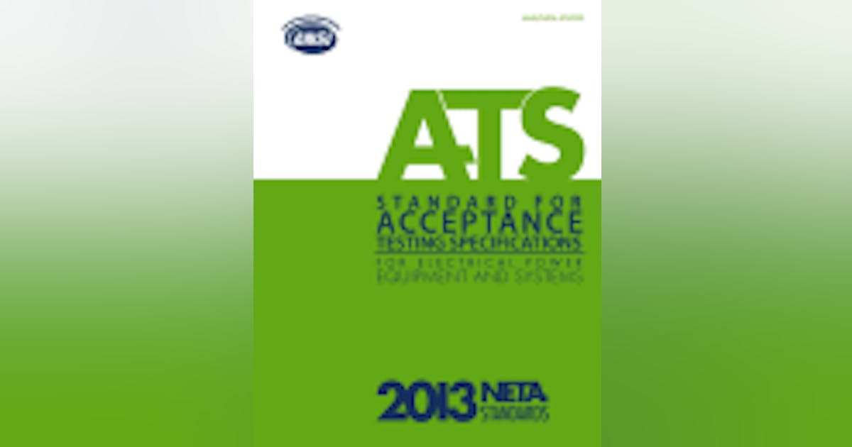 NETA Announces New Edition ANSI/NETA ATS-2013 | EC&M