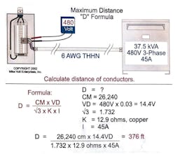 Fig. 4. Calculating the maximum distance you can install a transformer from its panelboard is simple if you know the circular mils and direct-current constant of the circuit conductor, load in amperes at 100%, and assume a minimum voltage drop of 3%. Fig. 4. Calculating the maximum distance you can install a transformer from its panelboard is simple if you know the circular mils and direct-current constant of the circuit conductor, load in amperes at 100%, and assume a minimum voltage drop of 3%.