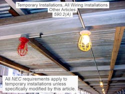 Fig. 1. If you have a temporary installation, you don’t just apply the requirements of Art. 590 and consider the installation Code-compliant. Instead, you apply the relevant requirements of Chapters 1 through 4, and check Art. 590 for modifications of those. Fig. 1. If you have a temporary installation, you don’t just apply the requirements of Art. 590 and consider the installation Code-compliant. Instead, you apply the relevant requirements of Chapters 1 through 4, and check Art. 590 for modifications of those.